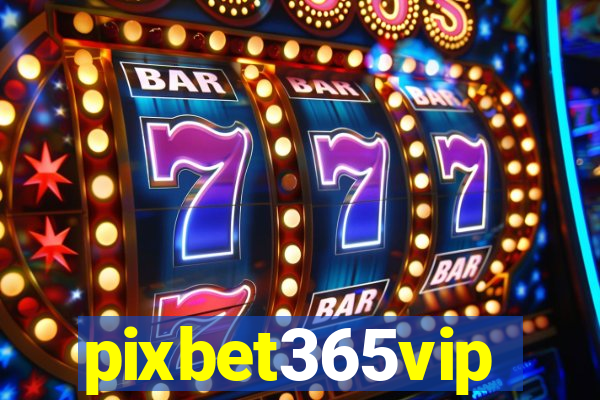 pixbet365vip