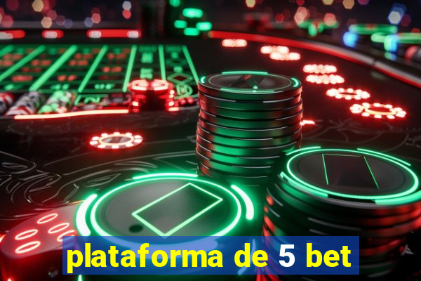 plataforma de 5 bet