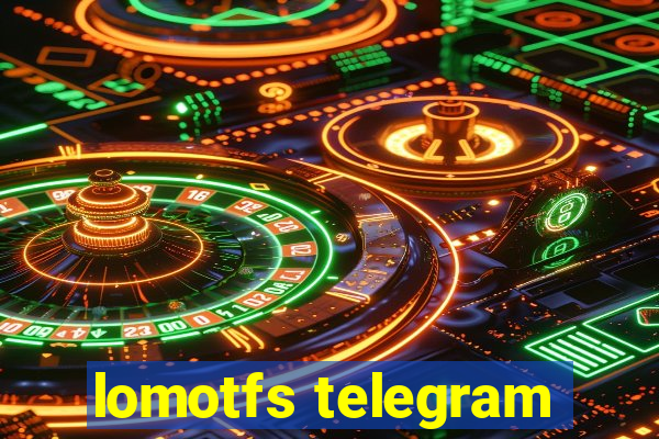 lomotfs telegram