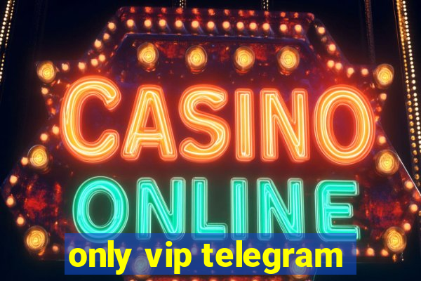 only vip telegram