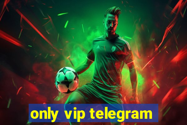 only vip telegram