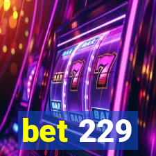 bet 229