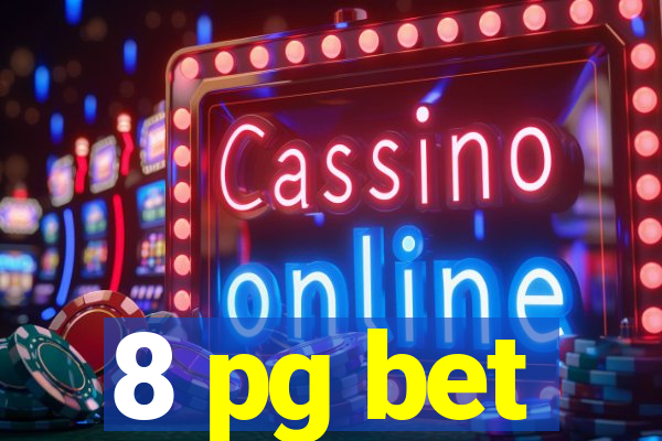 8 pg bet