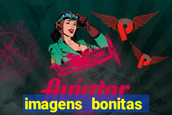 imagens bonitas para perfil