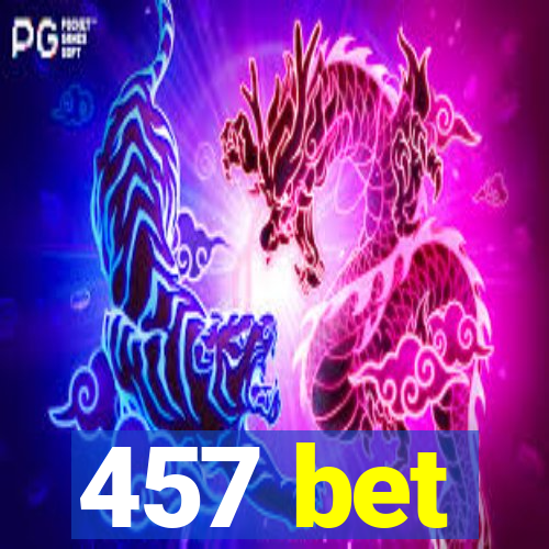 457 bet