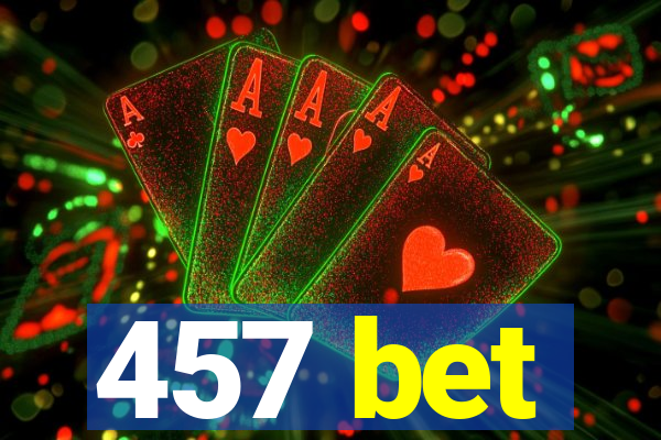 457 bet