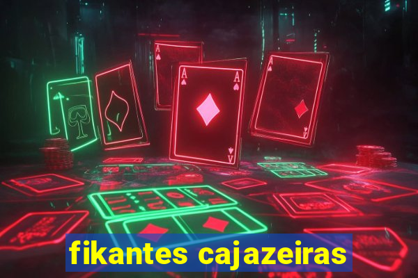 fikantes cajazeiras