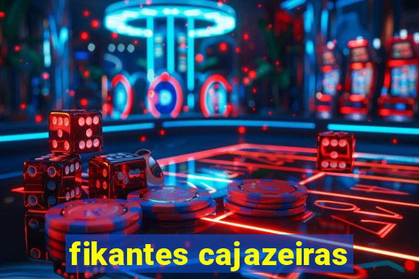 fikantes cajazeiras