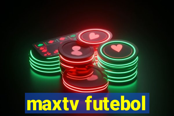 maxtv futebol