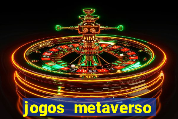 jogos metaverso para ganhar dinheiro