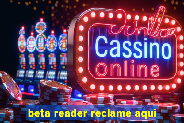 beta reader reclame aqui