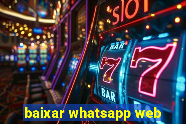 baixar whatsapp web