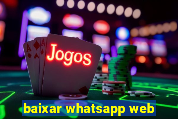 baixar whatsapp web