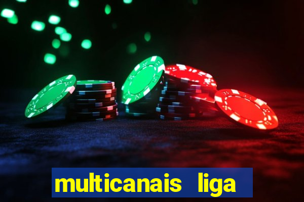 multicanais liga dos campees