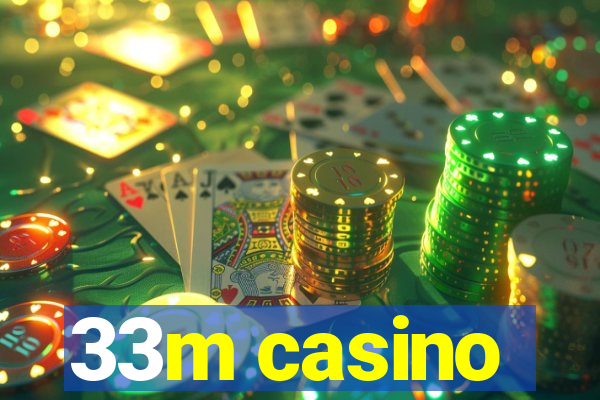 33m casino