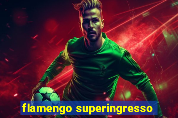 flamengo superingresso