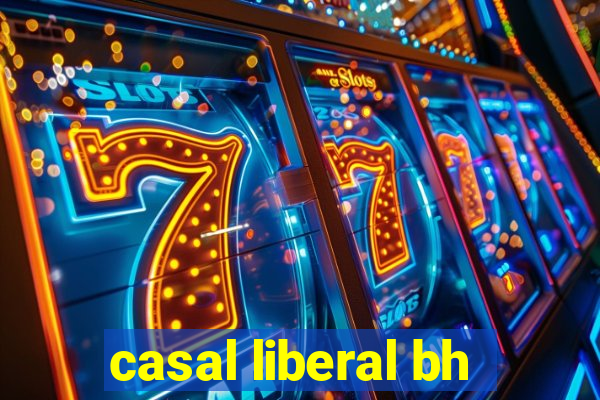 casal liberal bh