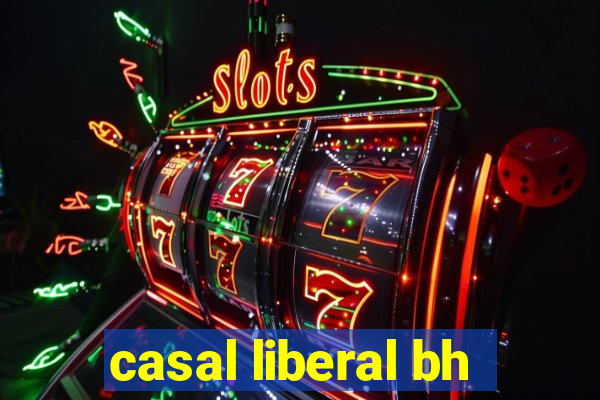 casal liberal bh