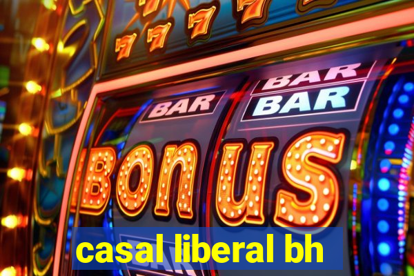 casal liberal bh