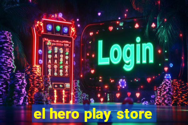 el hero play store