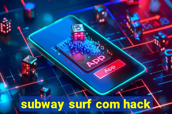 subway surf com hack