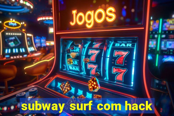 subway surf com hack