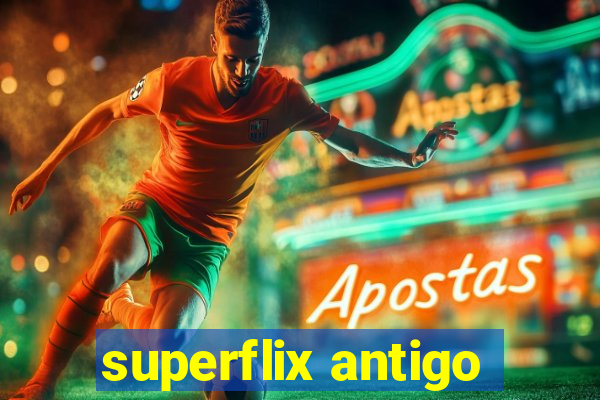 superflix antigo