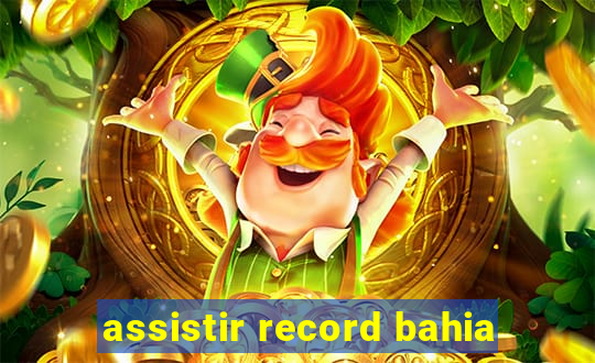 assistir record bahia