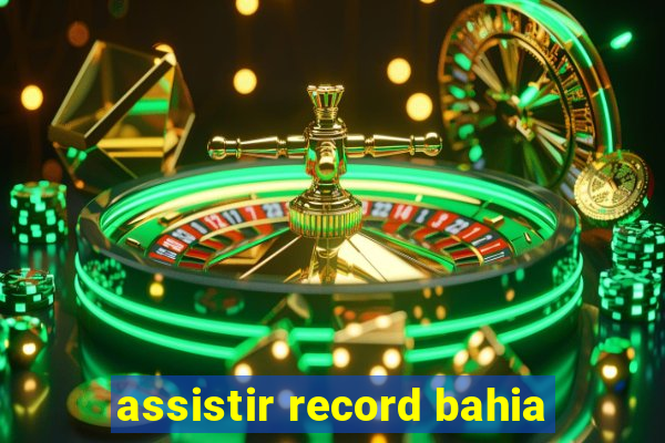 assistir record bahia