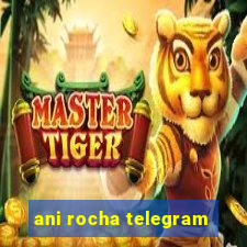 ani rocha telegram