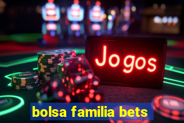 bolsa familia bets