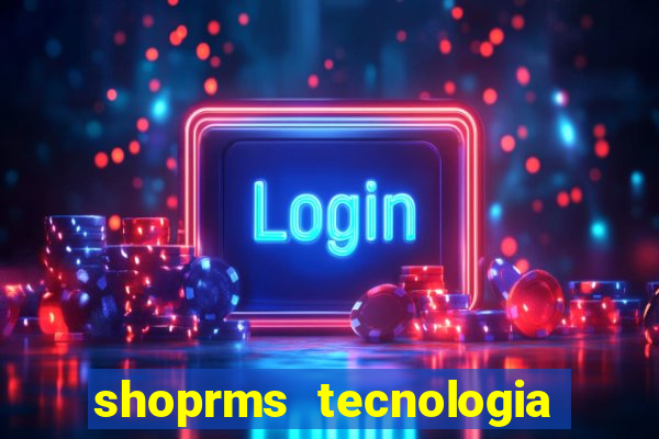 shoprms tecnologia e serviços ltda jogos