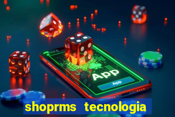 shoprms tecnologia e serviços ltda jogos