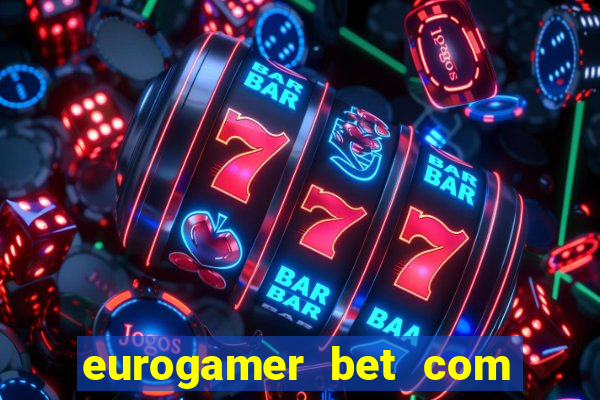 eurogamer bet com paga mesmo