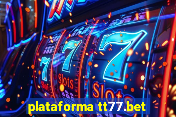 plataforma tt77.bet