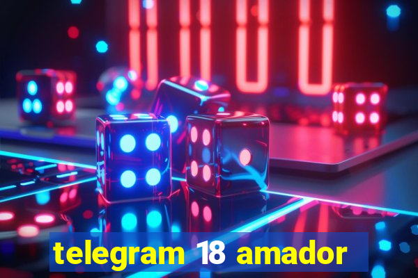 telegram 18 amador