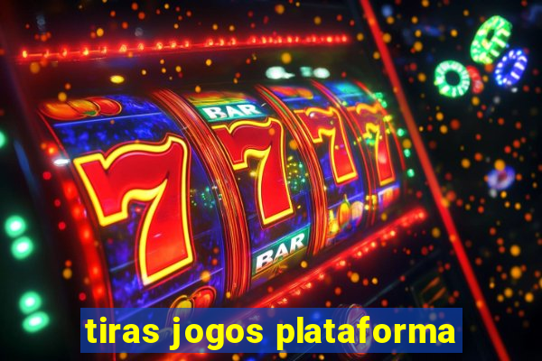 tiras jogos plataforma