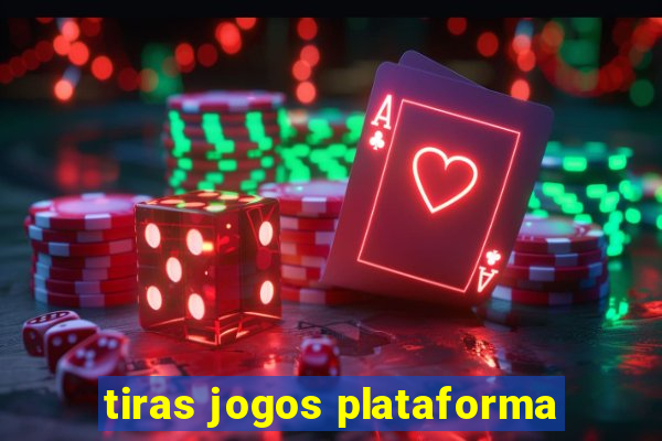 tiras jogos plataforma