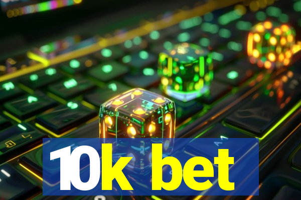 10k bet