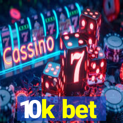 10k bet