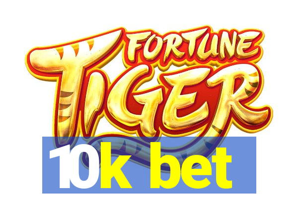 10k bet