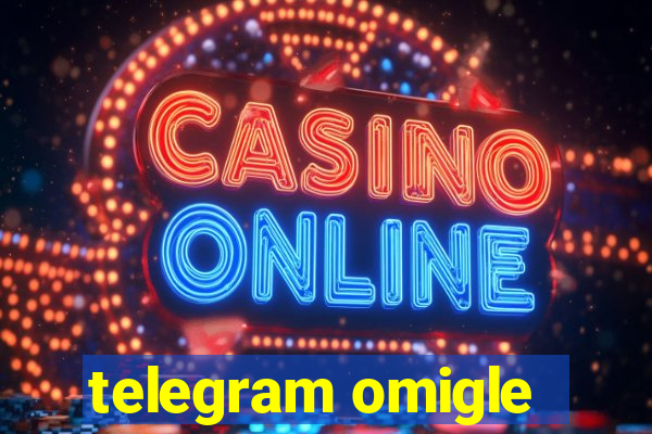 telegram omigle