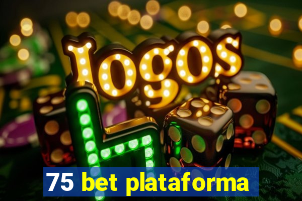 75 bet plataforma