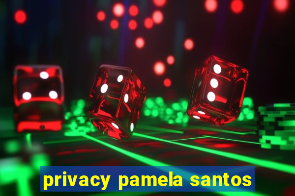 privacy pamela santos