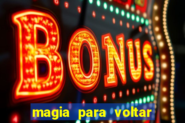 magia para voltar no tempo