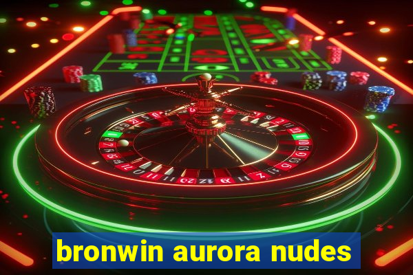 bronwin aurora nudes