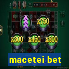 macetei bet