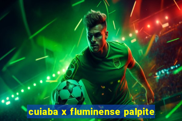 cuiaba x fluminense palpite