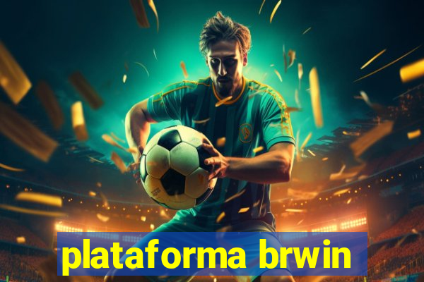 plataforma brwin