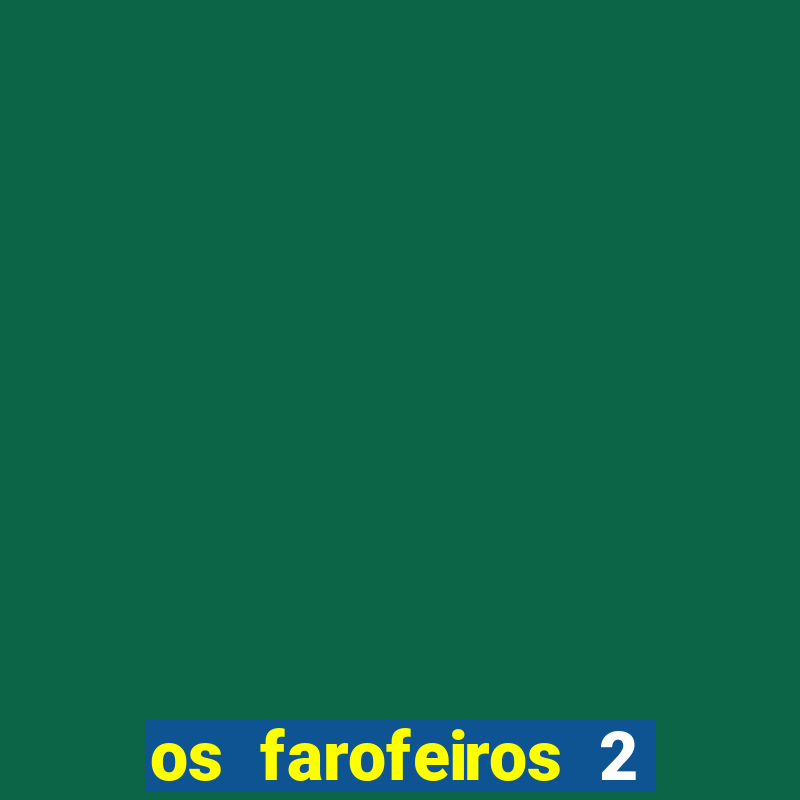 os farofeiros 2 rede canais